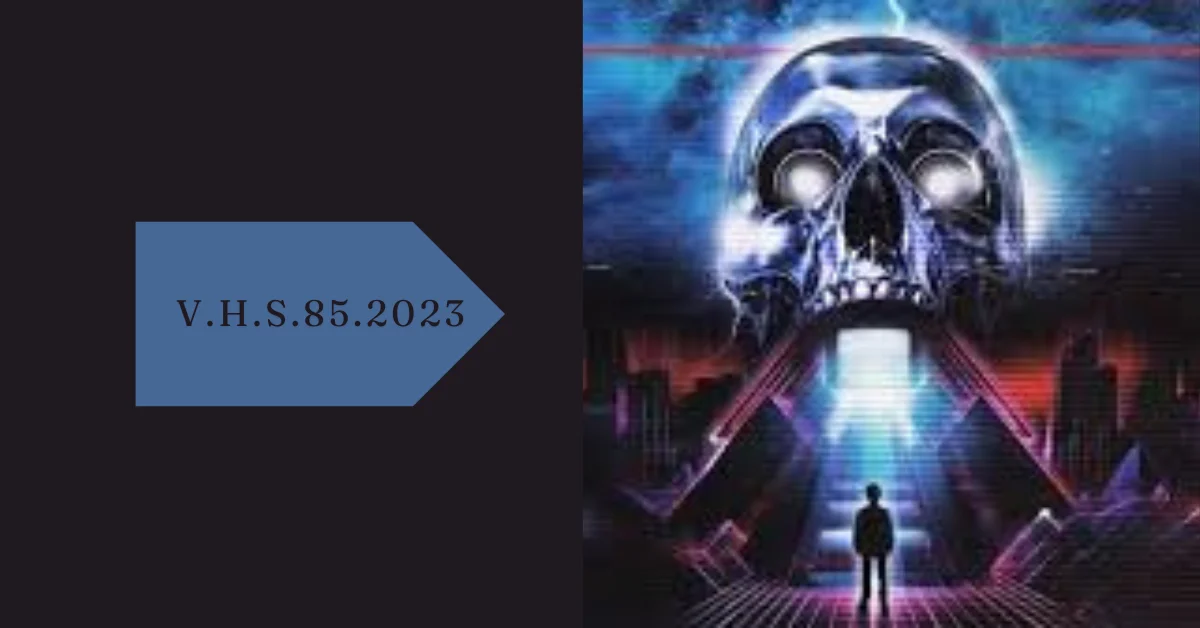 v.h.s.85.2023